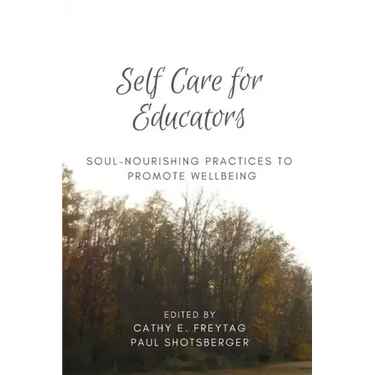Self Care for Educators: Soul-Nourishing Practices to Promote Wellbeing