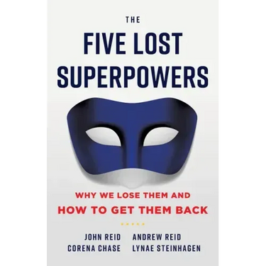 The Five Lost Superpowers: Why We Lose Them and How to Get Them Back