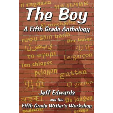 The Boy: A Fifth Grade Anthology