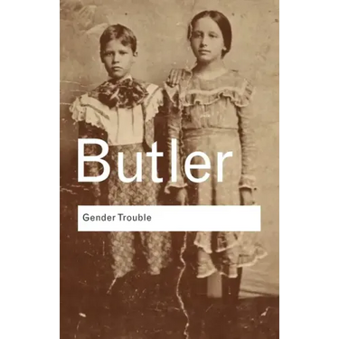 Gender Trouble: Feminism and the Subversion of Identity