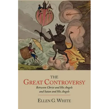 The Great Controversy between Christ and His Angels and Satan and His Angels