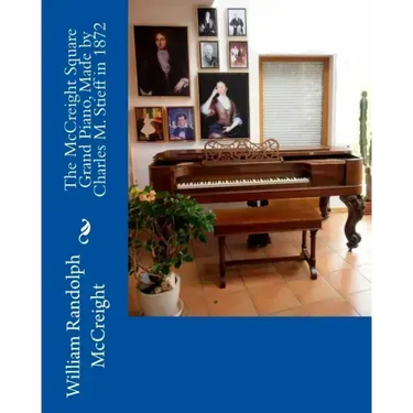 The McCreight Square Grand Piano, Made by Charles M. Stieff in 1872