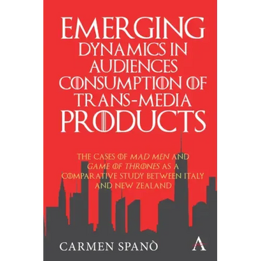 Emerging Dynamics in Audiences' Consumption of Trans-Media Products: The Cases of Mad Men and Game of Thrones as a Comparative Study Between Italy and