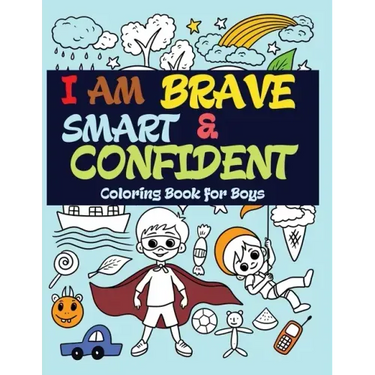 I Am Brave, Smart and Confident: Coloring Book for Boys