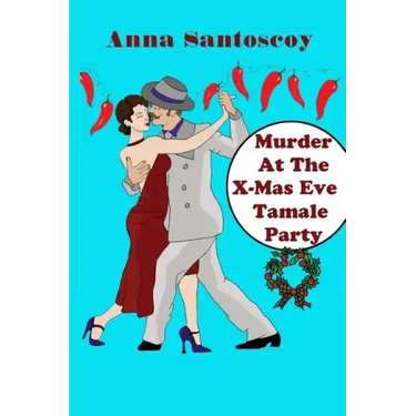 Murder At The X-Mas Eve Tamale Party