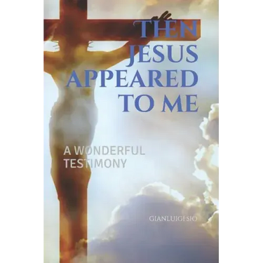 Then Jesus appeared to me