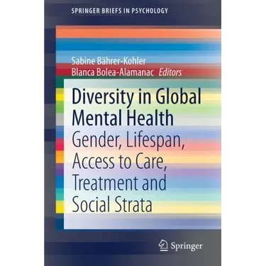 Diversity in Global Mental Health: Gender, Lifespan, Access to Care, Treatment and Social Strata