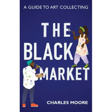 The Black Market: A guide to art collecting