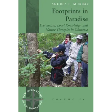 Footprints in Paradise: Ecotourism, Local Knowledge, and Nature Therapies in Okinawa