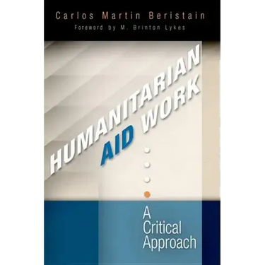 Humanitarian Aid Work: A Critical Approach