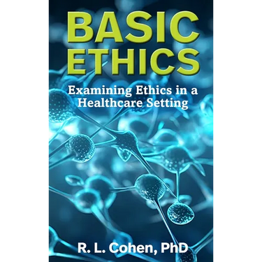 Basic Ethics: Examining Ethics in a Healthcare Setting