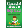 Financial Tips to Help Kids: Proven Methods for Teaching Kids Money Management and Financial Responsibility