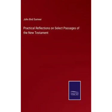 Practical Reflections on Select Passages of the New Testament