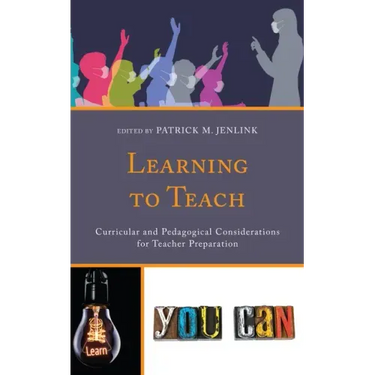 Learning to Teach: Curricular and Pedagogical Considerations for Teacher Preparation