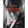 Bpd Recovery!: Borderline Personality Disorder Recovery