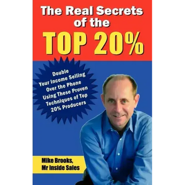 The Real Secrets of the Top 20%: How to Double Your Income Selling Over the Phone