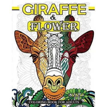 Giraffe & Flower Coloring Book For Adults: Giraffe Coloring Book and Flowers Patterns for Relaxation