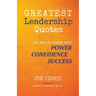 Greatest Leadership Quotes: 365 days to inspire more Power, Confidence, and Success