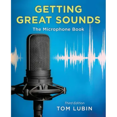 Getting Great Sounds: The Microphone Book