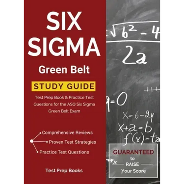 Six Sigma Green Belt Study Guide: Test Prep Book & Practice Test Questions for the ASQ Six Sigma Green Belt Exam