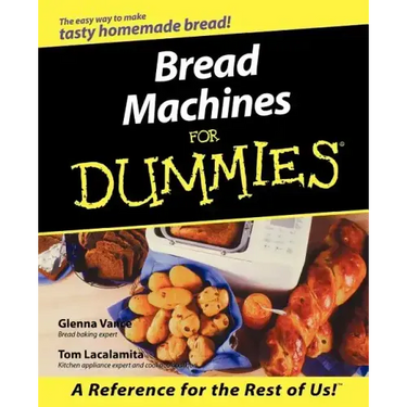 Bread Machines for Dummies