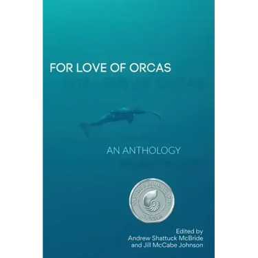 For Love of Orcas: An Anthology