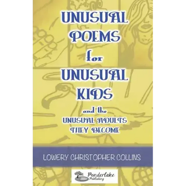 Unusual Poems for Unusual Kids and the Unusual Adults They Become