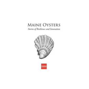 Maine Oysters: Stories of Resilience & Innovation