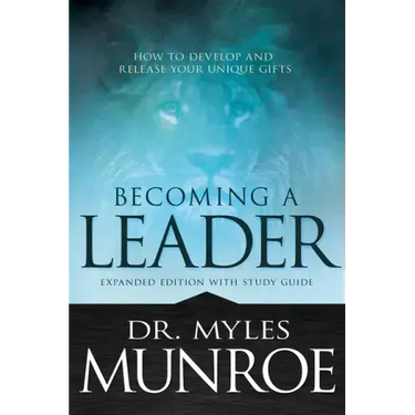 Becoming a Leader: How to Develop and Release Your Unique Gifts (Expanded Edition with Study Guide)