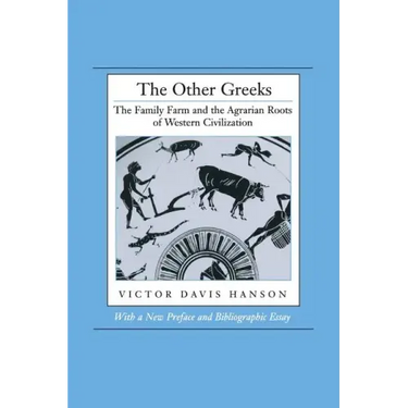 The Other Greeks: The Family Farm and the Agrarian Roots of Western Civilization