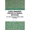 Islamic Management Practices in Financial Institutions: Case Studies from Islamic Economics, Banking and Finance