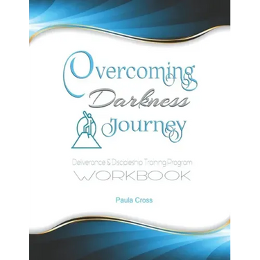 Overcoming Darkness Journey Deliverance & Discipleship Program Workbook: For Bible Studies, Meditation, and Full Stature Christians