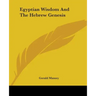 Egyptian Wisdom And The Hebrew Genesis