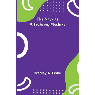 The Navy as a Fighting Machine