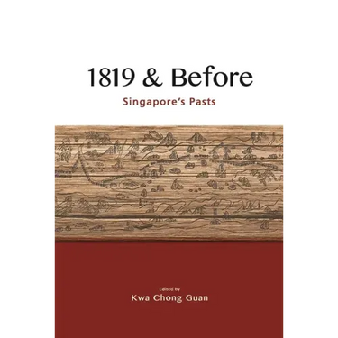 1819 & Before: Singapore's Pasts