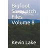 Bigfoot Sasquatch Files Volume 8