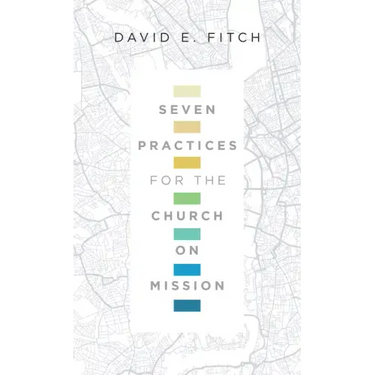 Seven Practices for the Church on Mission
