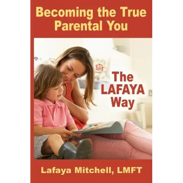 The Lafaya Way: Becoming the True Parental You