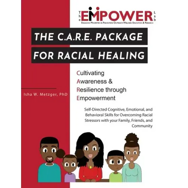 The C.A.R.E. Package for Racial Healing: Cultivating Awareness & Resilience through Empowerment