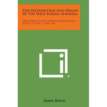 The Distribution and Origin of the West Indian Avifauna: Proceedings of the American Philosophical Society, V73, No. 5, May, 1934