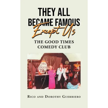 They All Became Famous Except Us: Good Times Comedy Club