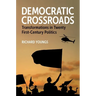 Democratic Crossroads: Transformations in Twenty First-Century Politics