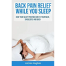 Back pain relief - while you sleep: How your sleep position can fix your neck, shoulders and back