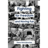 FIGHTING FOR FREEDOM and Having Fun
