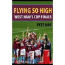 Flying So High: West Ham's Cup Finals