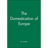 The Domestication of Europe