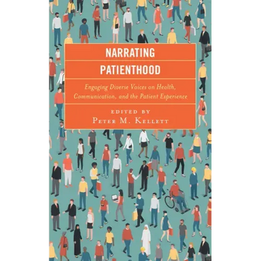Narrating Patienthood: Engaging Diverse Voices on Health, Communication, and the Patient Experience