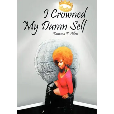 I Crowned My Damn Self