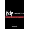Help! I'm Addicted: Overcoming the Cravings that Overcome You