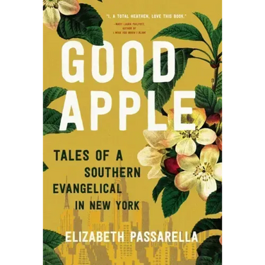Good Apple: Tales of a Southern Evangelical in New York